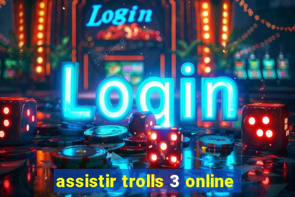 assistir trolls 3 online